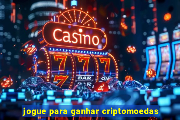 jogue para ganhar criptomoedas